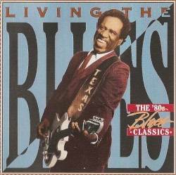 Living the Blues: Blues Classics: The ’80s