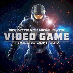 Soundtrack Highlights: Video Game Trailers 2014 - 2017