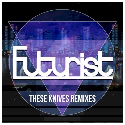 These Knives (Remixes)