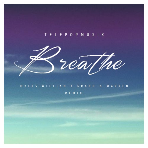 Breathe (Myles.William x Grand & Warren remix)