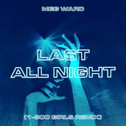 Last All Night (1-800 Girls Remix)
