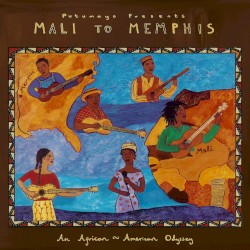 Putumayo Presents: Mali to Memphis: An African-American Odyssey