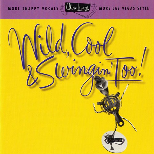 Ultra-Lounge, Volume 15: Wild, Cool & Swingin’ Too!