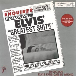 Elvis’ Greatest Shit!!