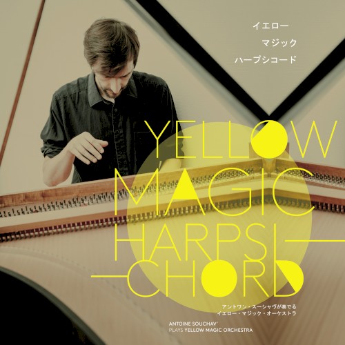 Yellow Magic Harpsichord: Antoine Souchav’ plays Yellow Magic Orchestra