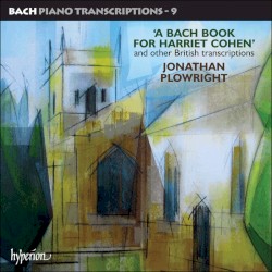 Bach Piano Transcriptions 9: A Bach Book for Harriet Cohen