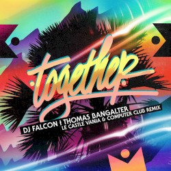 Together (Le Castle Vania + Computer Club's Summer Bootleg Mix)