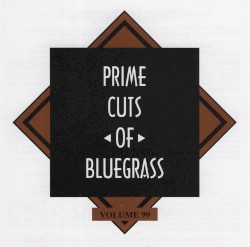 Prime Cuts of Bluegrass, Vol. 99