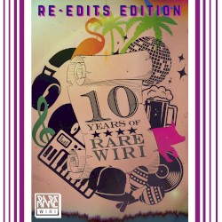 10 Years of Rare Wiri: Re-edits Edition
