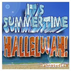 It’s Summertime – Hallelujah!