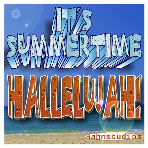It’s Summertime – Hallelujah!