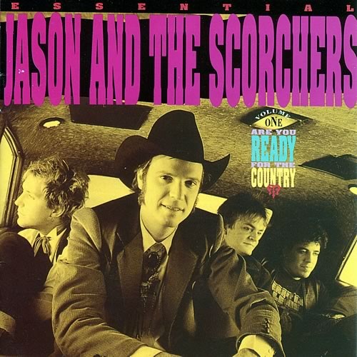 Essential Jason and the Scorchers, Volume 1: Are You Ready for the Country