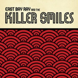 East Bay Ray And The Killer Smiles