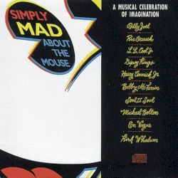 Simply Mad About the Mouse: A Musical Celebration of Imagination