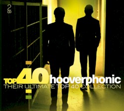 Top 40 Hooverphonic: Their Ultimate Collection