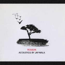 Reason = リーズン Acoustics by Jaywalk