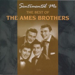 Sentimental Me: The Best of The Ames Brothers
