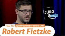 Jung & Naiv #495, „Robert Fietzke (Die Linke)“