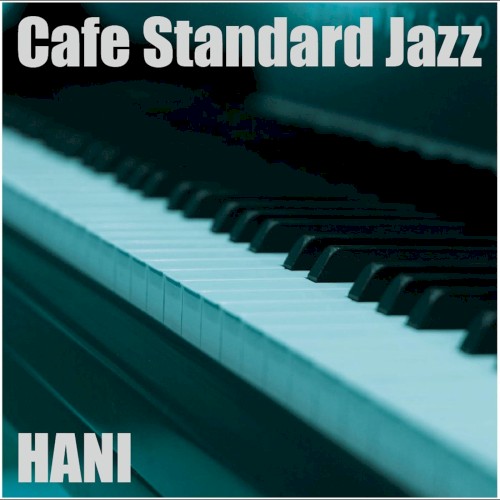 カフェ・スタンダード・ジャズ・・・名曲を美しいピアノで綴る