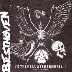 To the Hell With Them All!! (A Hail to Japan)