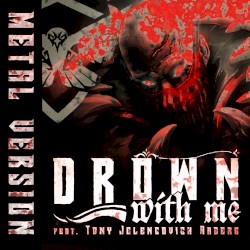 Drown With Me (Metal Version)