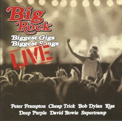 Big Rock Biggest Gigs Biggest Songs Live