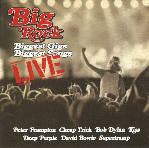 Big Rock Biggest Gigs Biggest Songs Live