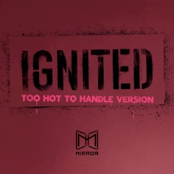 IGNITED (too hot to handle version)