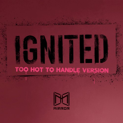 IGNITED (too hot to handle version)