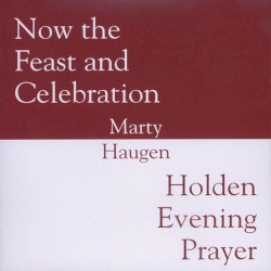 Now the Feast and Celebration / Holden Evening Prayer