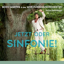 Jetzt oder Sinfonie!