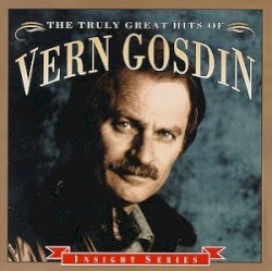 The Truly Great Hits of Vern Gosdin