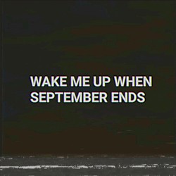 Wake Me Up When September Ends