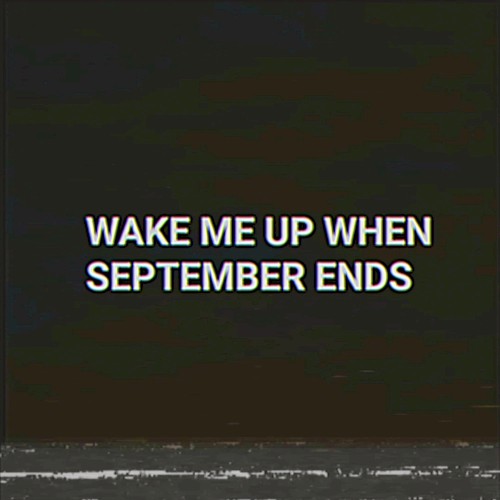 Wake Me Up When September Ends