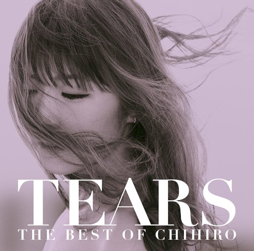 TEARS 〜THE BEST OF CHIHIRO〜