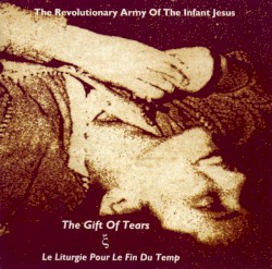 The Gift of Tears / Le Liturgie pour le fin du temp