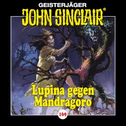 Geisterjäger John Sinclair Folge 169: Lupina gegen Mandragoro (2/2)