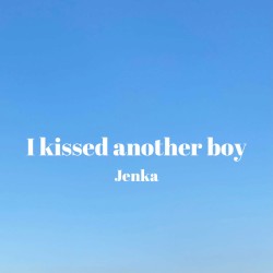 I Kissed Another Boy