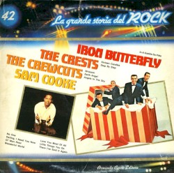 Iron Butterfly / The Crests / The Crew Cuts / Sam Cooke (La grande storia del rock)