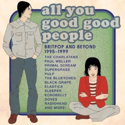 All You Good Good People: Britpop and Beyond 1995–1999