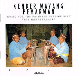 Gender Wayang Pemarwan: Music for the Balinese Shadow Play "The Mahabharata"