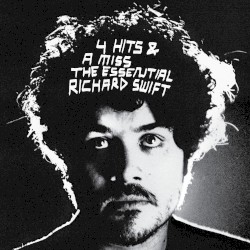 4 Hits & A Miss - The Essential Richard Swift