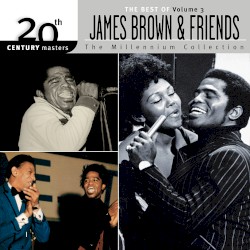 20th Century Masters: The Millennium Collection: The Best Of James Brown & Friends Volume 3
