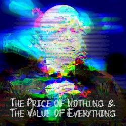 The Price of Nothing & The Value of Everything