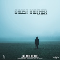 Ghost Mother: Dark Emotive Underscore