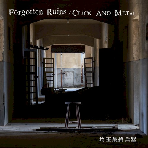 Forgotten Ruins / CLICK AND METAL