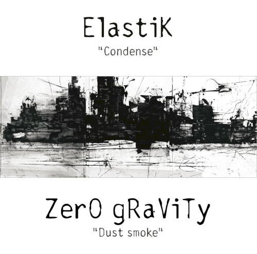Elastik / ZerO gRaViTy