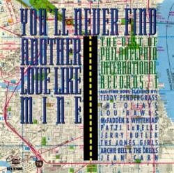 The Best of Philadelphia International Records, Vol. I: You’ll Never Find Another Love Like Mine