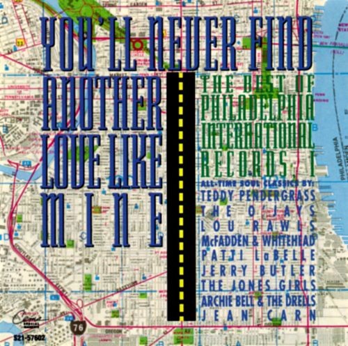 The Best of Philadelphia International Records, Vol. I: You’ll Never Find Another Love Like Mine