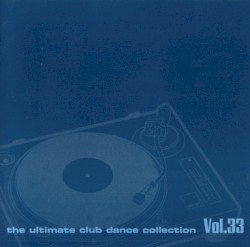 Club Sounds: The Ultimate Club Dance Collection, Vol. 33